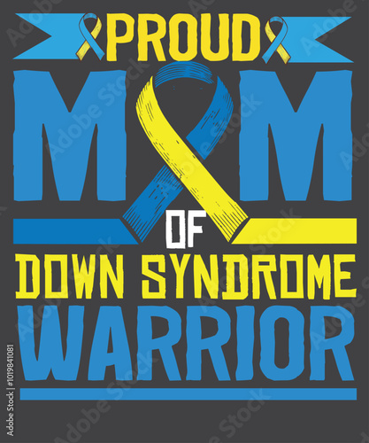 Proud mom of Down Syndrome Warrior T-shirt design vector, Down Syndrome Awareness, Down Syndrome Awareness mom, Down Syndrome Awareness mama, shirt, syndrome, awareness, women, perfect, love, heart, r photo