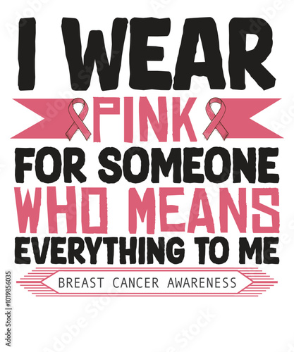 I WEAR PINK FOR SOMEONE WHO MEANS EVERYTHING TO ME Breast Cancer Survivor Pink Ribbon T-Shirt Design vector, Wear Pink shirt, hand protest, Breast Cancer Awareness T-Shirt, Black women, melanin shirt