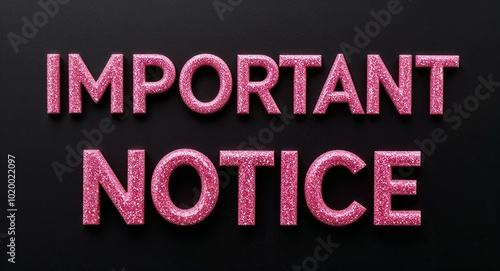 important notice pink glittery shiny sparkling lettering on plain black background