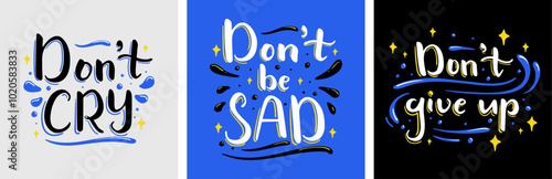 Don't cry don't be sad don't give up hand lettering quotes