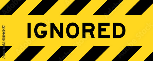 Yellow and black color with line striped label banner with word ignored