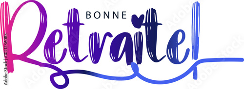 Gradient color text, BONNE RETRAITE! (HAPPY RETIREMENT! in French) colorful vector brush calligraphy, vector text
