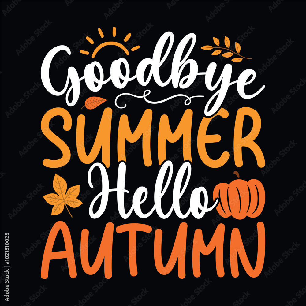 Obraz premium Goodbye Summer Hello Autumn - Autumn fall typography t-shirt design, vector graphic