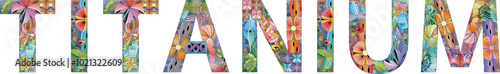 Word TITANIUM Titanium is a chemical element. Vector zentangle object for decoration