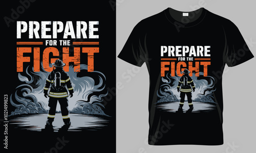 Prepare for the fight - Firefighter typography vector T-shirt design. motivational and inscription quotes.
perfect for print item and bags, posters, cards. isolated on black background
