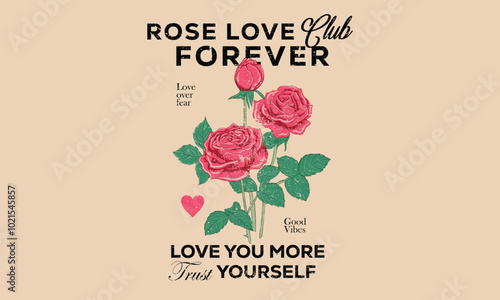 Rose love club. Love you more yourself. Rose flower. Vintage floral print vector artwork for t shirt and others. Rose club print design for apparel, stickers, posters and background. 