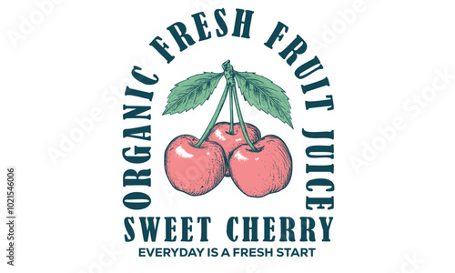 Organic food artwork for for t-shirt. Fruit vintage t-shirt design. Start fresh day. Have a nice day. Sweet cherry artwork. Love you cherry much. Cherry fruit print. Nature fruit club print design.