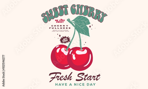 Cherry time. Organic food artwork for for t-shirt. Fruit vintage t-shirt design. Start fresh day. Have a nice day. Sweet cherry artwork. Cherry fruit print.