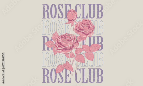 Rose club print design for apparel, stickers, posters and background. Rose love club. Love you more yourself. Rose flower. Vintage floral print vector artwork for t shirt and others.