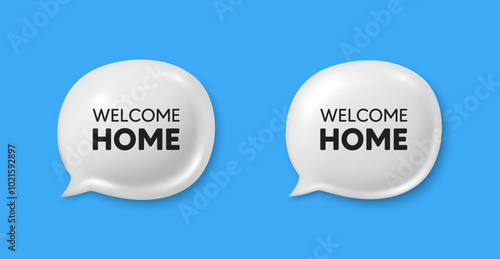 Welcome home tag. Chat speech bubble 3d icons. Home invitation offer. Hello guests message. Welcome home chat offer. Speech bubble banners set. Text box balloon. Vector