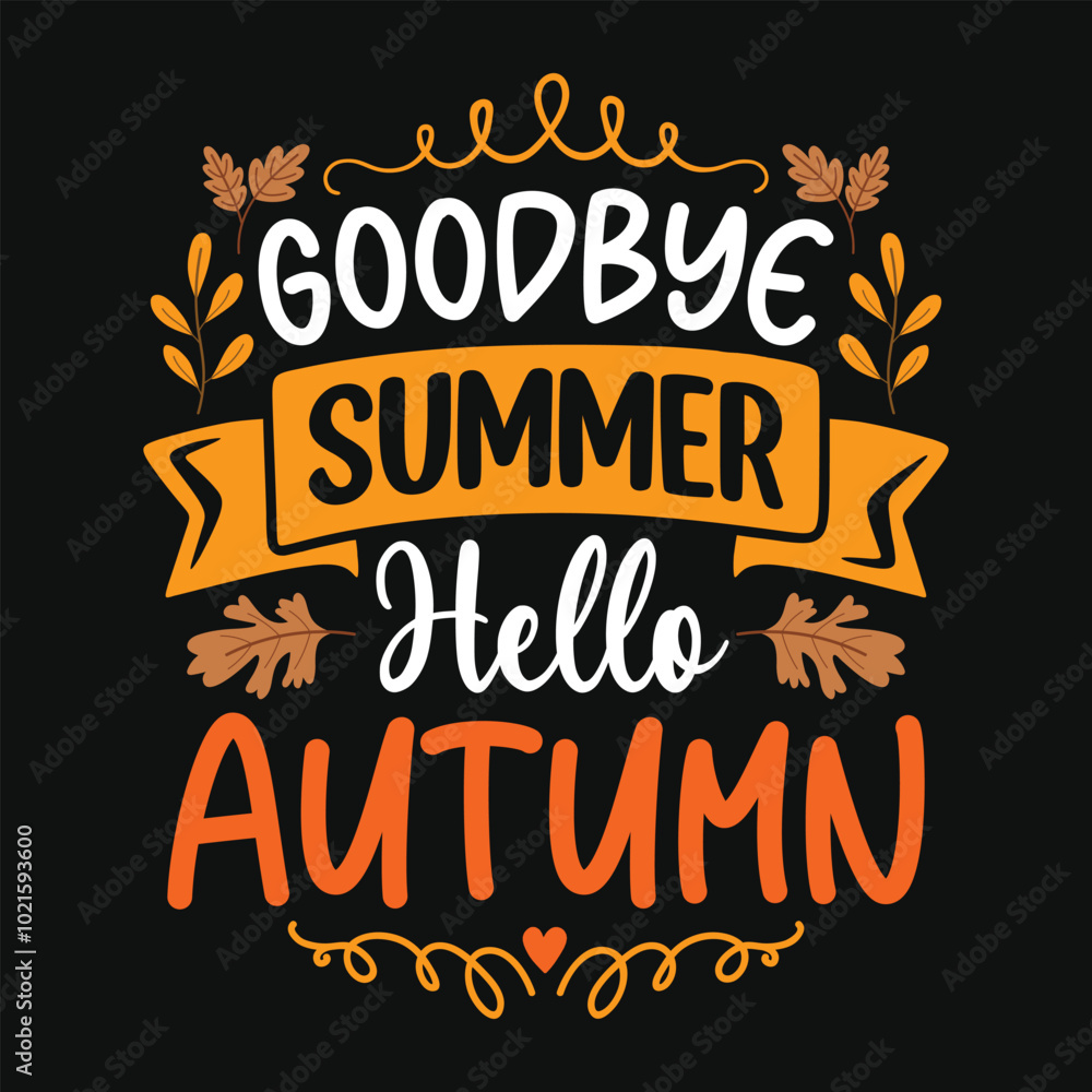 Obraz premium Goodbye summer hello Autumn - Autumn fall typography t-shirt design, vector graphic