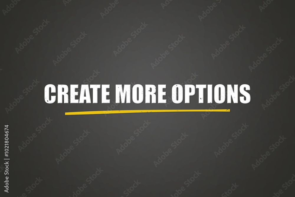 Create more Options. A blackboard with white text. Illustration with grunge text style. Create more Options. A blackboard with white text. Illustration with grunge text style.