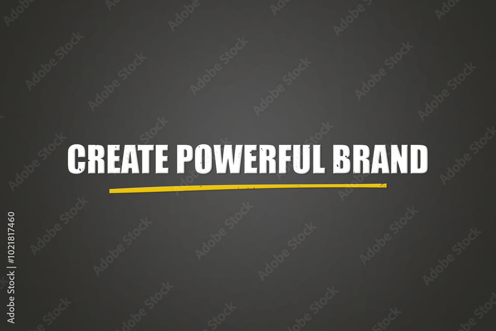 Create Powerful Brand. A blackboard with white text. Illustration with grunge text style. Create Powerful Brand. A blackboard with white text. Illustration with grunge text style.