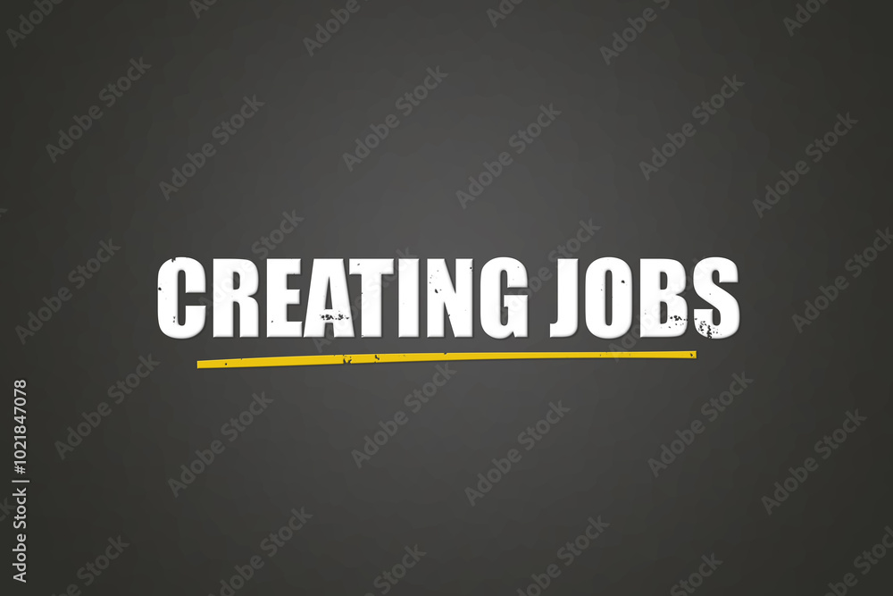 Obraz premium Creating Jobs. A blackboard with white text. Illustration with grunge text style.