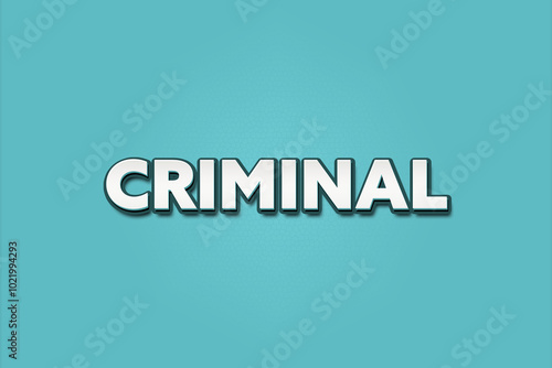 Criminal. A Illustration with white text isolated on light green background.