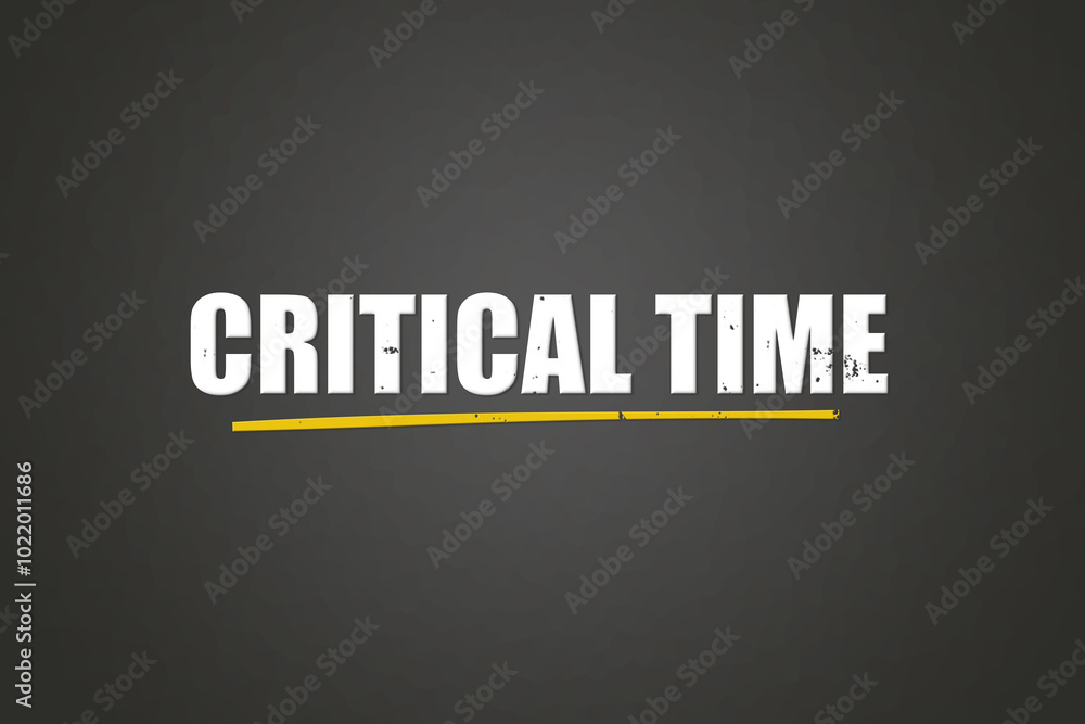 Critical Time. A blackboard with white text. Illustration with grunge text style. Critical Time. A blackboard with white text. Illustration with grunge text style.