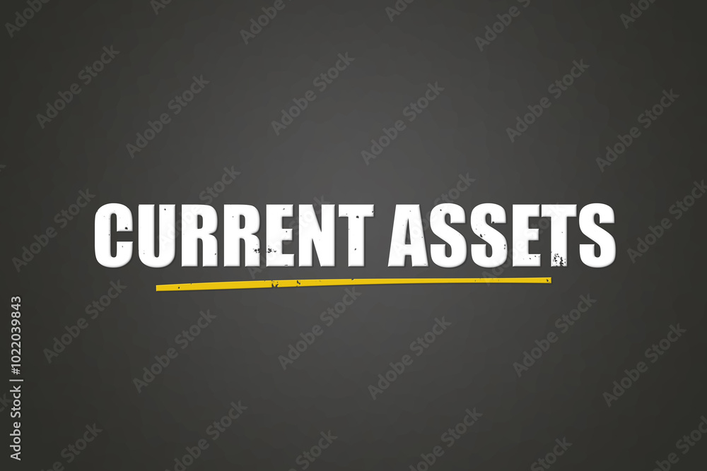 Current Assets. A blackboard with white text. Illustration with grunge text style. Current Assets. A blackboard with white text. Illustration with grunge text style.