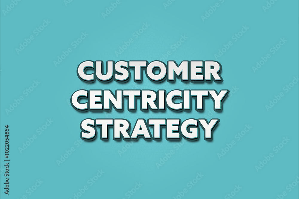 Customer Centricity Strategy. A Illustration with white text isolated on light green background. Customer Centricity Strategy. A Illustration with white text isolated on light green background.