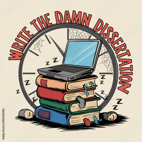 Humorous "Write the Damn Dissertation" illustration showing a sleeping laptop on a stack of books with a clock and cobwebs, symbolizing procrastination and time pressure