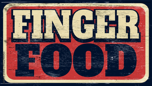 Aged and worn finger food sign on wood