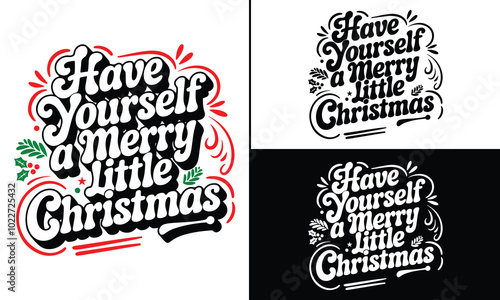 Have Yourself a Merry Little Christmas T-shirt design, Christmas day typography t-shirt design, Christmas typography vector t-shirt design
