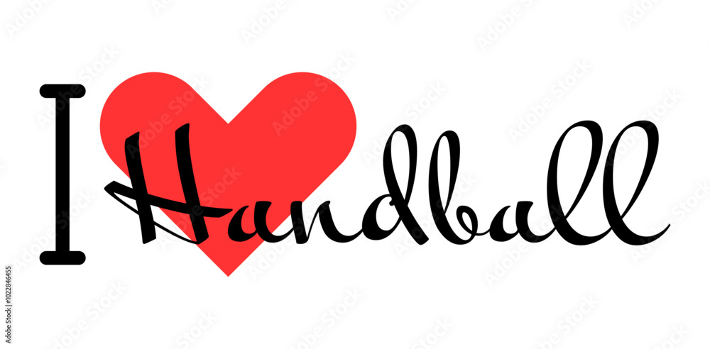 I love Handball. Hand drawn letters with red heart. Sport vector illustration, lettering in modern design I love Handball. Hand drawn letters with red heart. Sport vector illustration, lettering in modern design