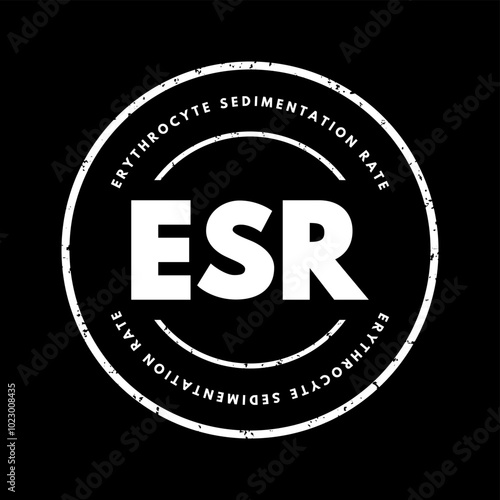 ESR Erythrocyte Sedimentation Rate - type of blood test that measures how quickly erythrocytes settle at the bottom of a test tube that contains a blood sample, acronym text stamp concept
