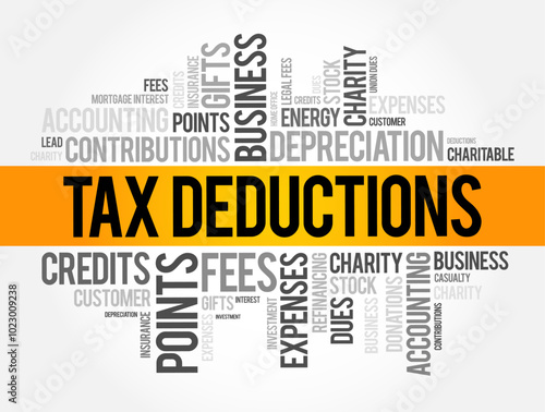 Tax Deductions - items you can subtract from your taxable income to lower the amount of taxes, word cloud concept background