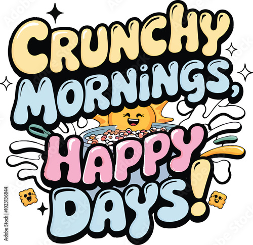 Crunchy Mornings happy days Concept Cereal T-Shirt Design Vector