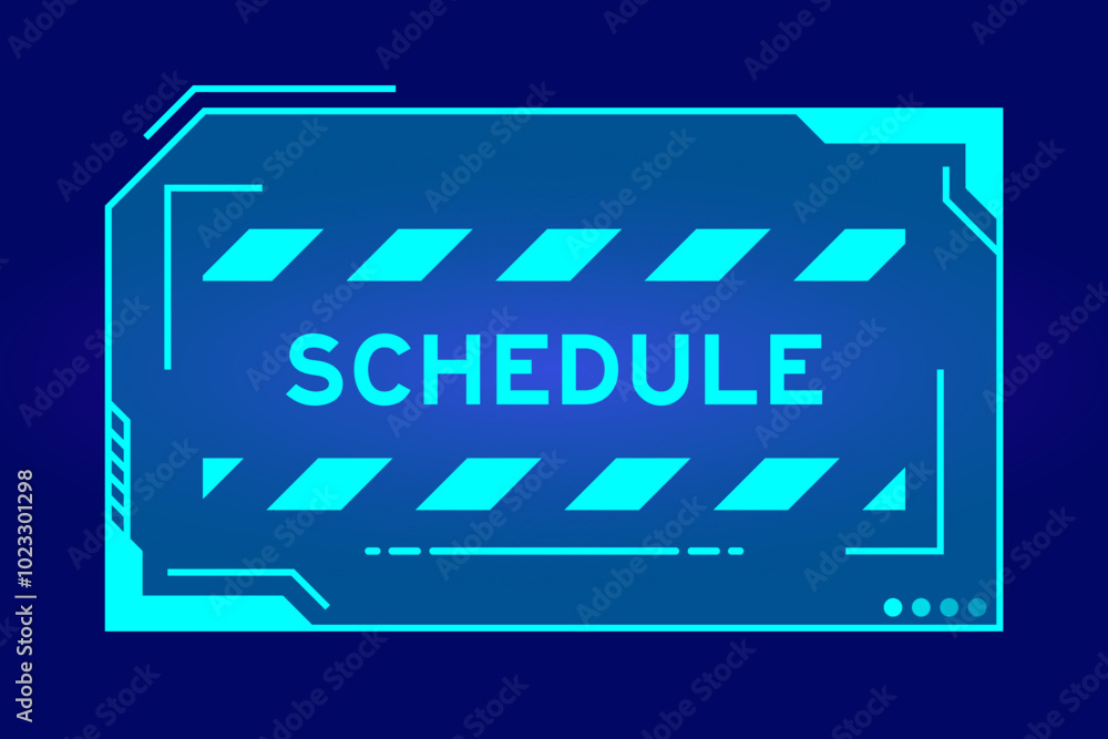 Blue color of futuristic hud banner that have word schedule on user interface screen on black background Blue color of futuristic hud banner that have word schedule on user interface screen on black background