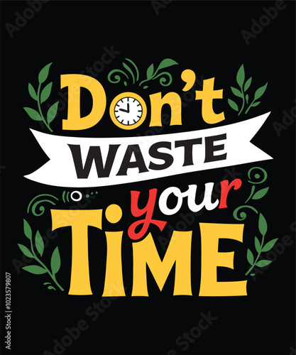 Don't waste your time on T-shirt design.