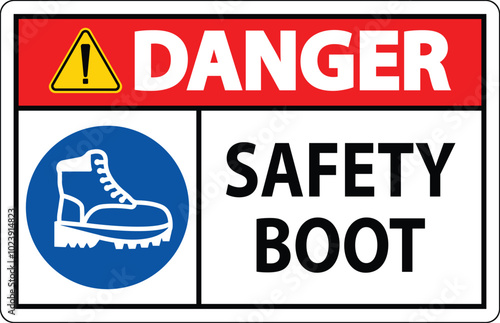 Danger Safety Boot Sign for Workplace or Construction Area
