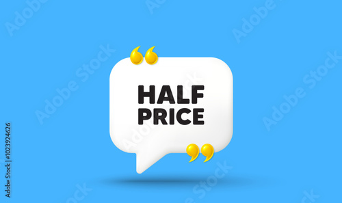 Half Price tag. Chat speech bubble 3d icon with quotation marks. Special offer Sale sign. Advertising Discounts symbol. Half price chat message. Speech bubble banner. White text balloon. Vector