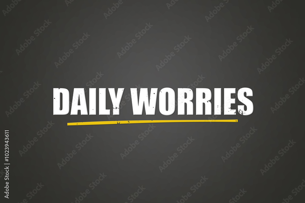 Obraz premium Daily worries. A blackboard with white text. Illustration with grunge text style.