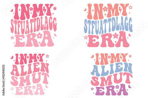 in my STFUATTDLAGG era, In my Alien Smut Era, funny SVG new, Motivational quote, SVG bundle, trendy SVG, SVG files wavy text, Funny Quotes SVG Bundle, Funny SVG Sayings, Funny Shirt SVG