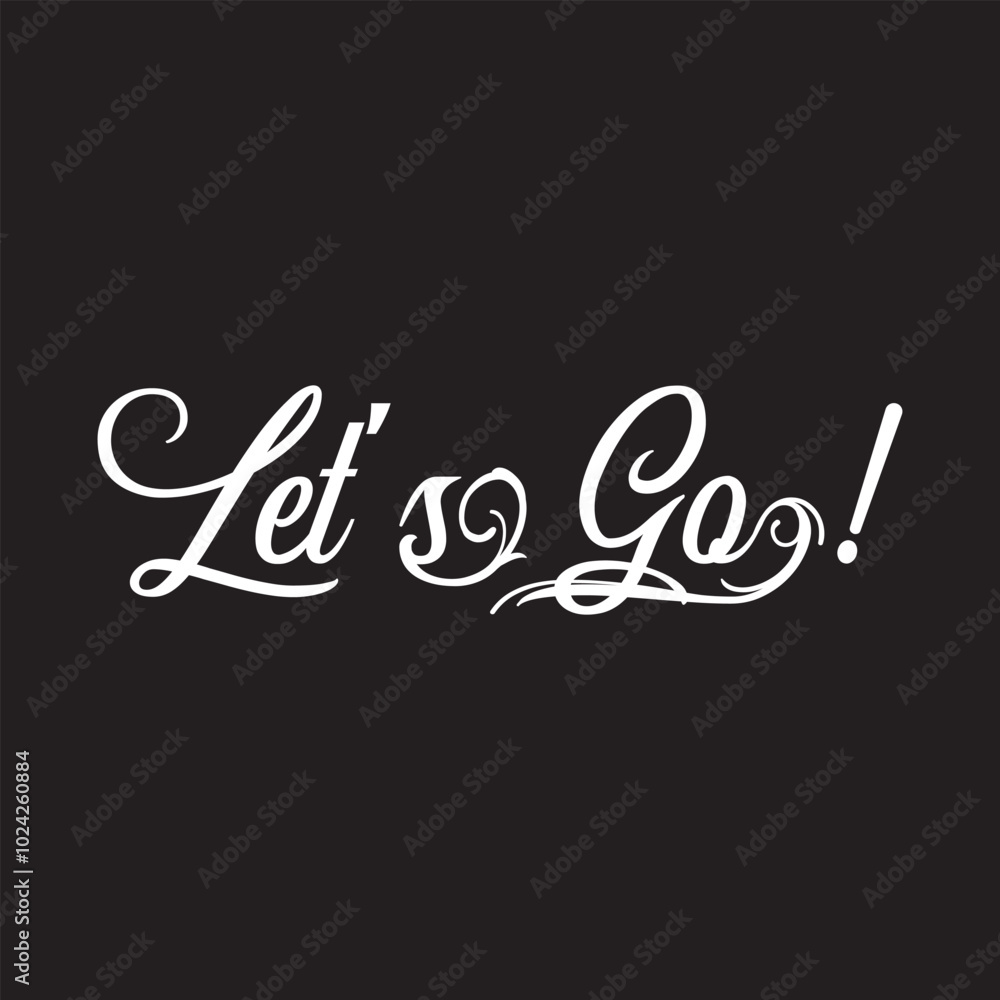 Hand lettering of motivational phrase 'Let's go!' Ink painted modern calligraphy. Vector hand typography. Vector illustration. EPS 10/AI Hand lettering of motivational phrase 'Let's go!' Ink painted modern calligraphy. Vector hand typography. Vector illustration. EPS 10/AI