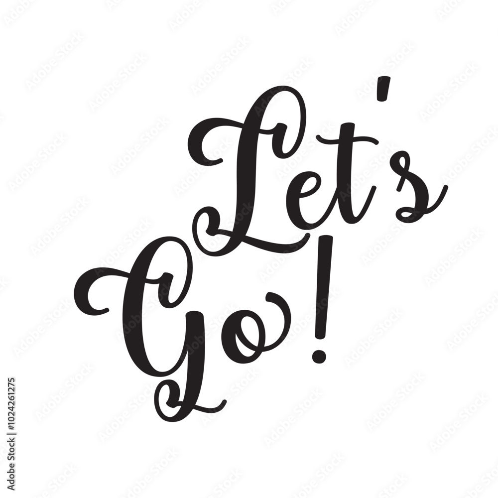 Hand lettering of motivational phrase 'Let's go!' Ink painted modern calligraphy. Vector hand typography. Vector illustration. EPS 10/AI Hand lettering of motivational phrase 'Let's go!' Ink painted modern calligraphy. Vector hand typography. Vector illustration. EPS 10/AI