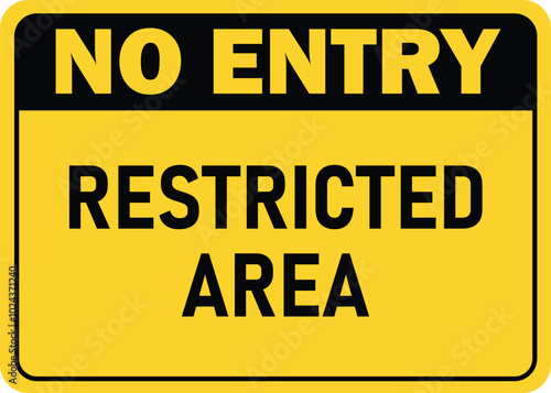 no entry sign restricted area yellow sign with warning text