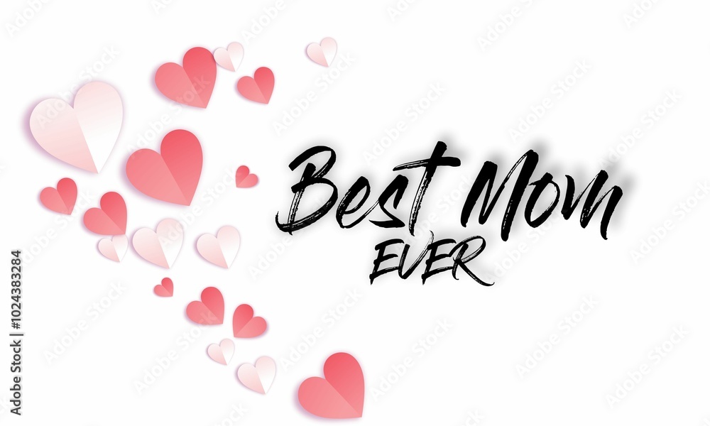 Best Mom Ever , Stylish Design, Flowers, Creative concept Best Mom Ever , Stylish Design, Flowers, Creative concept