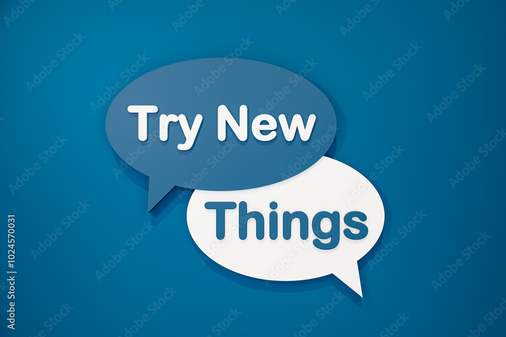 Try new things. Speech bubble, text in white and blue against a blue background. Advice, opportunity, chance. 3D illustration