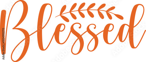 Thanksgiving blessed typography design on plain white transparent isolated background for card, shirt, hoodie, sweatshirt, apparel, card, tag, mug, icon, poster or badge