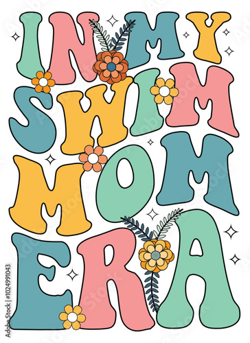 In my swim mom era groovy text, aesthetic sports design. Design for sport lovers and swimmers