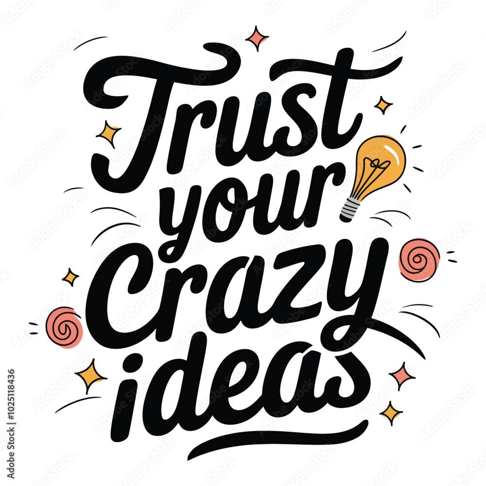 Obraz premium A simple Trust Your Crazy Ideas typography with ideas element.