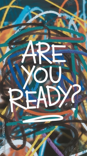 Digital abstract artwork with bold "ARE YOU READY?" text and colorful splattered background