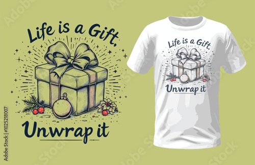 Life is a Gift, Unwrap It. T-shirt design