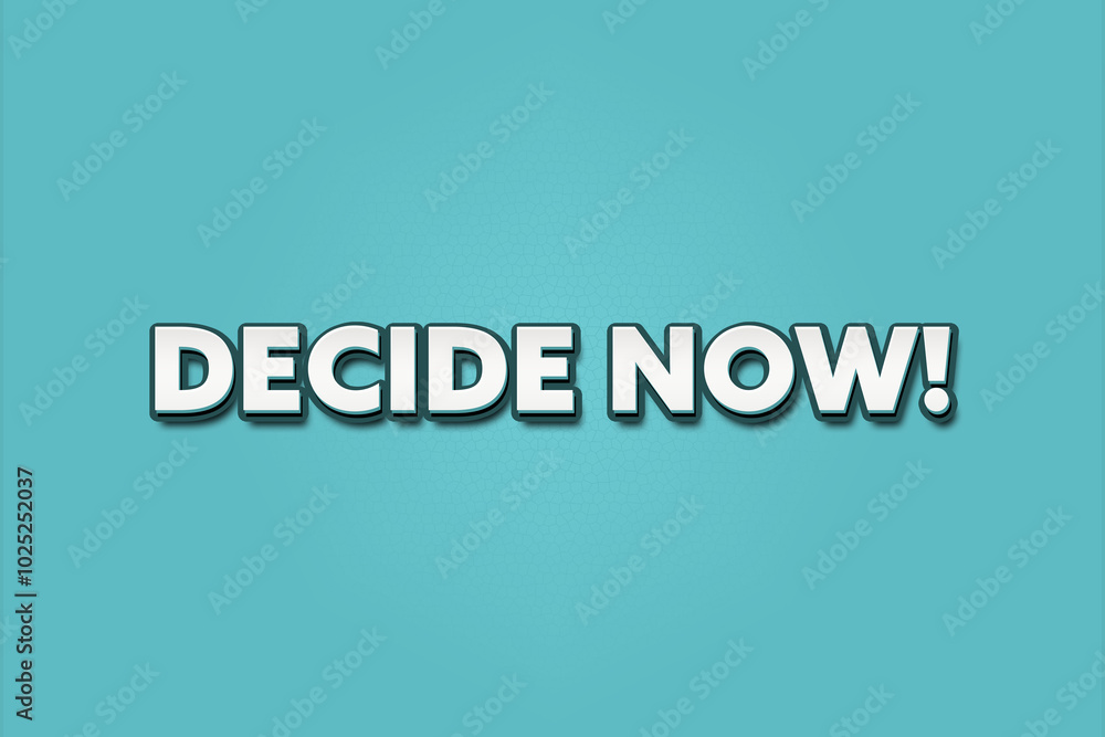 Decide Now.. A Illustration with white text isolated on light green background. Decide Now.. A Illustration with white text isolated on light green background.