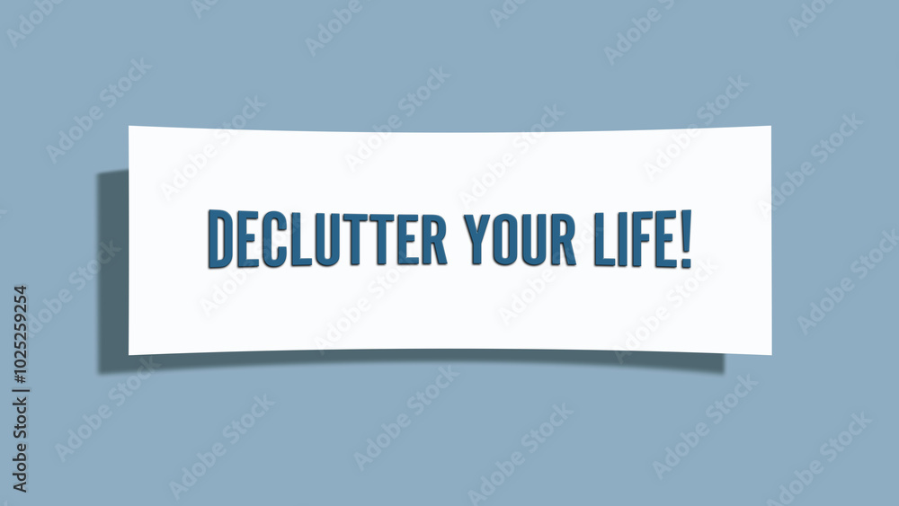Declutter your Life. A card isolated on blue background. Declutter your Life. A card isolated on blue background.