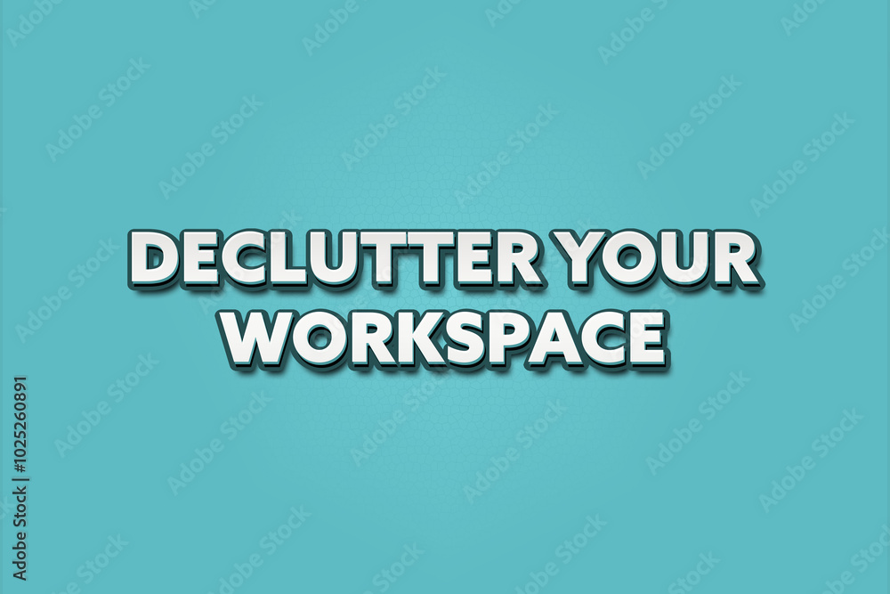 declutter your workspace. A Illustration with white text isolated on light green background. declutter your workspace. A Illustration with white text isolated on light green background.