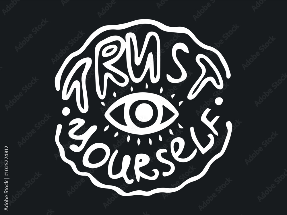 Hand-drawn TRUST YOURSELF Typography with Eye Design Isolated on Black Background. Concept of self-confidence, motivational message, doodle art, inspirational lettering. Print, Poster, Greeting Card Hand-drawn TRUST YOURSELF Typography with Eye Design Isolated on Black Background. Concept of self-confidence, motivational message, doodle art, inspirational lettering. Print, Poster, Greeting Card