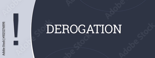 Derogation. A blue banner illustration with white text.